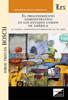 el procedimiento administrativo en los estados unidos de america-jorge tristan bosch-9789564077291