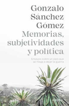 memorias, subjetividades y politica (ebook)-gonzalo sanchez gomez-9789584285591