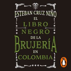 el libro negro de la brujeria en colombia (audiolibro)-esteban cruz niño-9789585121591