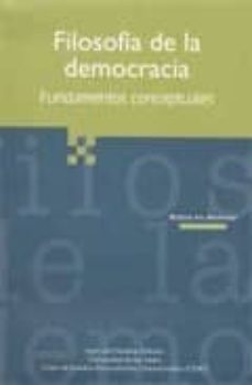 filosofia de la democracia: fundamentos conceptuales-rodolfo arango-9789586650991