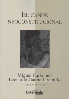 canon neoconstitucional .-miguel y otro carbonell-9789587104691