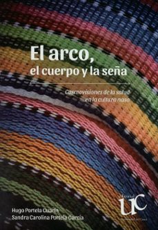 el arco, el cuerpo y la seña. cosmovisión de la salud en la cultura nasa (ebook)-hugo; portela garcia, sandra carolina portela guarin-9789587323191