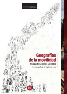 geografias de la movilidad (ebook)-luis ayala-cindia lópez-9789587744491