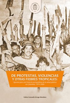 de protestas, violencias y otras fiebres tropicales: (ebook)-zulma consuelo urrego mendoza-9789587839791