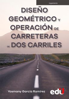 diseño geometrico y operacion de carreteras de dos carriles (ebook)-9789587923391