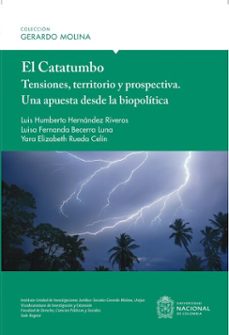 el catatumbo: tensiones, territorio y prospectiva - una apuesta desde la biopolitica (ebook)-luis humberto hernández riveros-luisa fernanda becerra luna-yara elizabeth rueda celín-9789587942491