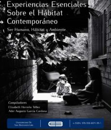 experiencias esenciales sobre el hábitat contemporáneo. (ebook)-elisabeth herreño tellez-ricardo forgiarini rupp-veronica giraldo gaviria-9789588474991