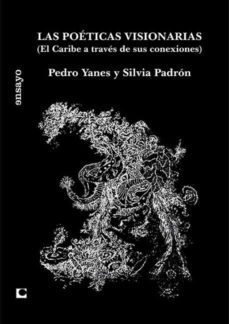 las poeticas visionarias (ebook)-pedro yanes-silvia padron jomet-9789591021991