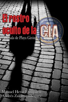 el rostro oculto de la cia. antesala de playa giron (ebook)-manuel hevia frasquieri-andrés zaldívar diéguez-9789592115491