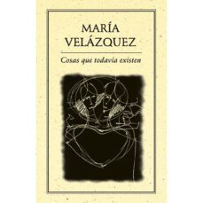 cosas que todavia existen-maria velazquez-9789686567991