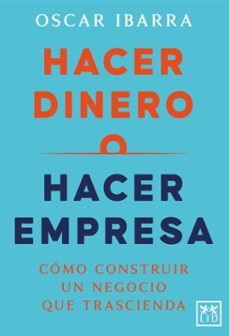 hacer dinero o hacer empresa (ebook)-oscar ibarra-9789689721291