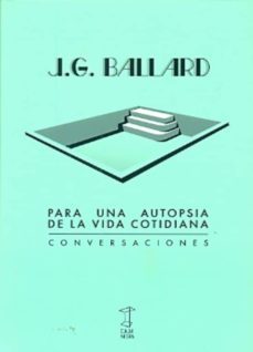 para una autopsia de la vida cotidiana-j.g. ballard-9789871622191