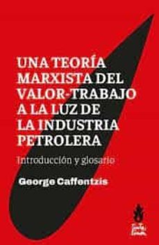 una teoria marxista del valor-trabajo a la luz de la industria petrolera-george caffentzis-9789873687891