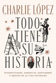 todo tiene su historia (ebook)-charlie lópez-9789877353891