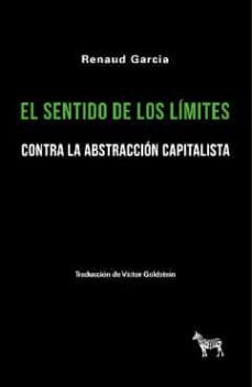el sentido de los limites: contra la abstraccion capitalista-renaud garcia-9789878956091