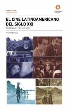 el cine latinoamericano del siglo xxi (ebook)-ricardo bedoya-9789972455391