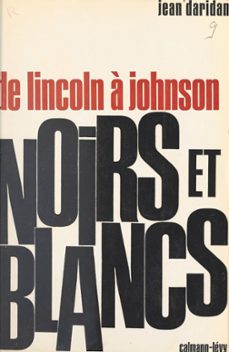 noirs et blancs, de lincoln a johnson (ebook)-jean daridan-9791037627391