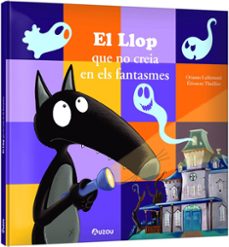 el llop que no creia en els fantasmes-orianne lallemand-eleonore thuillier-9791039563291