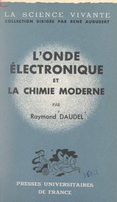 l'onde electronique et la chimie moderne (ebook)-raymond daudel-9791041046591