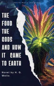 the food of the gods and how it came to earth (ebook)-h. g. wells-zenith maple leaf press-9791070120491