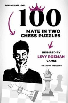100 mate in two chess puzzles, inspired by levy rozman games (ebook)-9791220885591