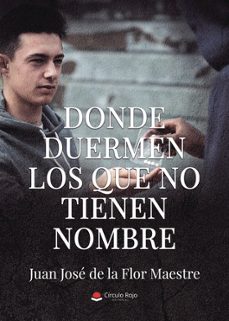 donde duermen los que no tienen nombre-juan jose de la flor maestre-9791370239091