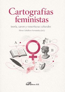 cartografias feministas: teoria, canon y reescrituras culturales (ebook)-elena caballero fernández-9791370470791