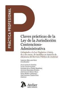 claves practicas de la ley de la jurisdiccion contencioso-ad adap tado a la ley organica 1/2025, de 2 de enero, de medidas en materia de eficiencia del servicio publico de justicia-lorenzo mellado ruiz-9791387543891