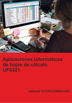 uf0321. aplicaciones informáticas de hojas de cálculo-miguel angel ladron de guevara-9791387566791