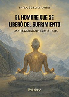 el hombre que se libero del sufrimiento. una biografia novelada d e buda-enrique biedma martin-9791387707491