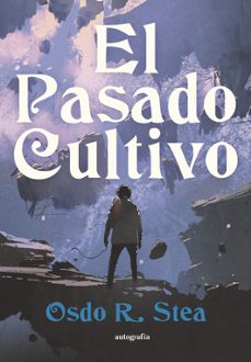 el pasado cultivo-osdo r. stea-9791387737191