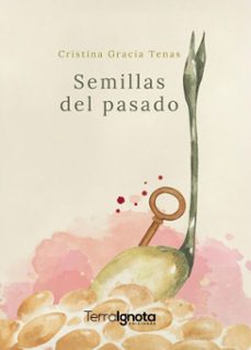 semillas del pasado (ebook)-cristina gracia tenas-9791388194191