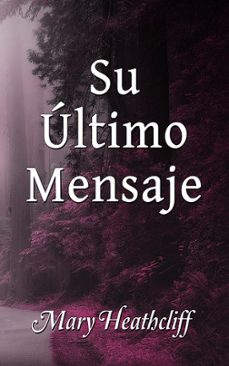 su ultimo mensaje (ebook)-mary heathcliff-9798215340691