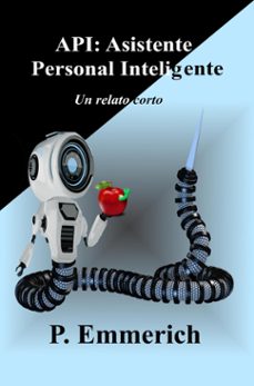 api: asistente personal inteligente (ebook)-p. emmerich-9798227147691