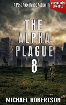 the alpha plague 8 (portugues europeu) (ebook)-michael robertson-9798227902191