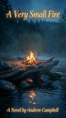 a very small fire (ebook)-andrew campbell-9798231446391