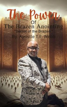 the power of  the brazen anointing (ebook)-apostle thomas e. webb-9798231650491