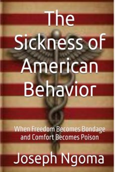 the sickness of american behavior (ebook)-joseph ngoma-9798232022891