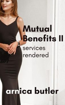 mutual benefits ii: services rendered (ebook)-arnica butler-9798232245191