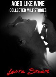 aged like wine: collected milf stories (ebook)-laura steam-9798232776091
