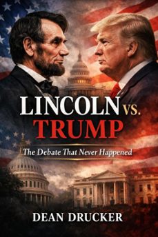 lincoln vs. trump: the debate that never happened (ebook)-dean drucker-9798233017391