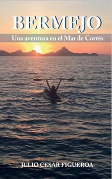 bermejo, una aventura en el mar de cortes (ebook)-julio césar figueroa-9798233219191