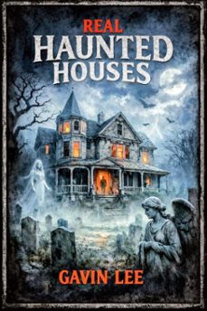 real haunted houses (ebook)-gavin lee-9798233456091
