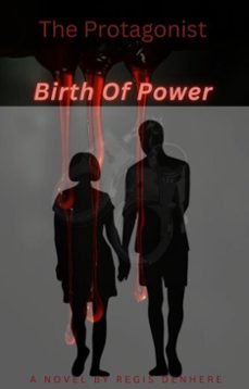 the protagonist: birth of power (ebook)-regis denhere-9798233470691