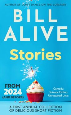 stories from 2024 (and before): a first annual collection of delicious short fiction (ebook)-bill alive-9798233479991