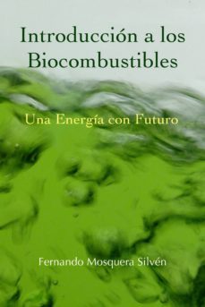 introduccion a los biocombustibles: una energia con futuro (ebook)-fernando mosquera silven-cdlap00001591