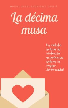 la décima musa, un relato contra la violencia económica a la mujer. (ebook)-cdlap00010991