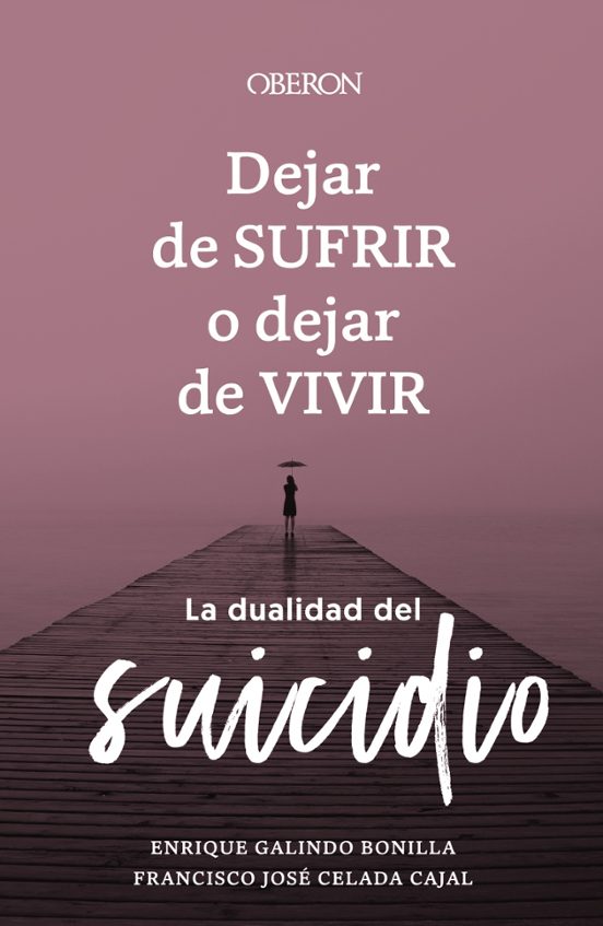 Portada de DEJAR DE SUFRIR O DEJAR DE VIVIR: LA DUALIDAD DEL SUICIDIO
