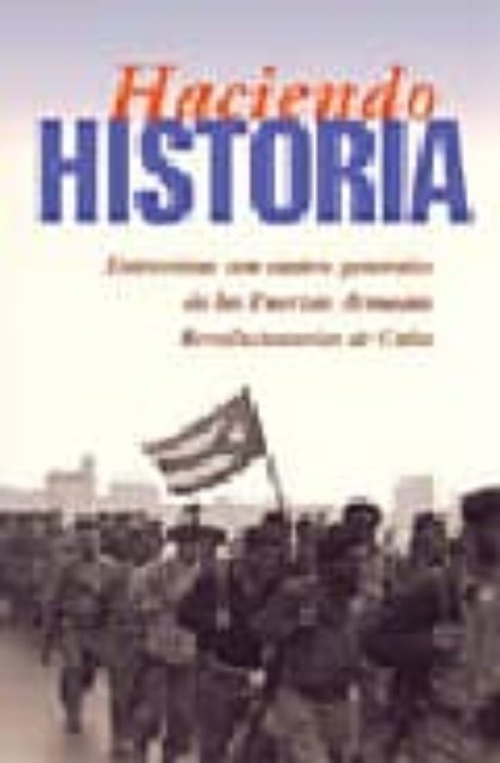 Portada de Haciendo historia. Entrevistas con cuatro generales de las Fuerzas Armadas Revolucionarias de Cuba