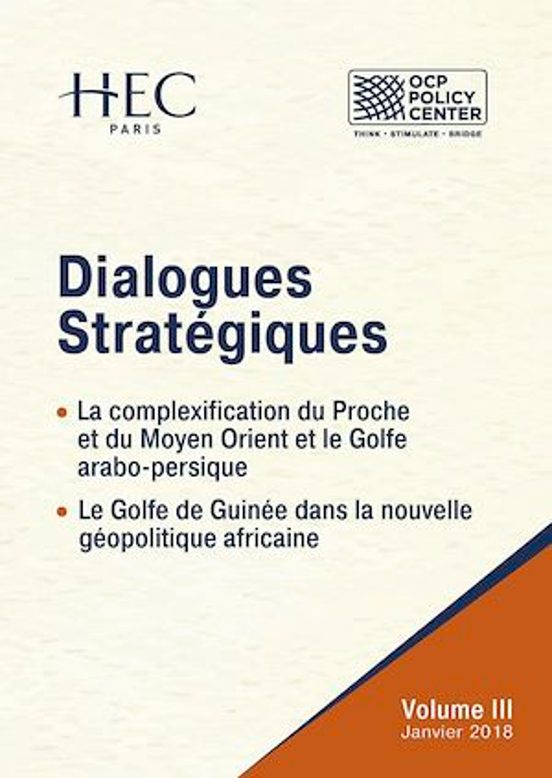 Dialogues Stratégiques "Volume III: - La Complexification du Proche et du Moyen Orient et le Golfe arabo-persique - Le Golfe de Guinée dans la nouvelle Géopolitique africaine"